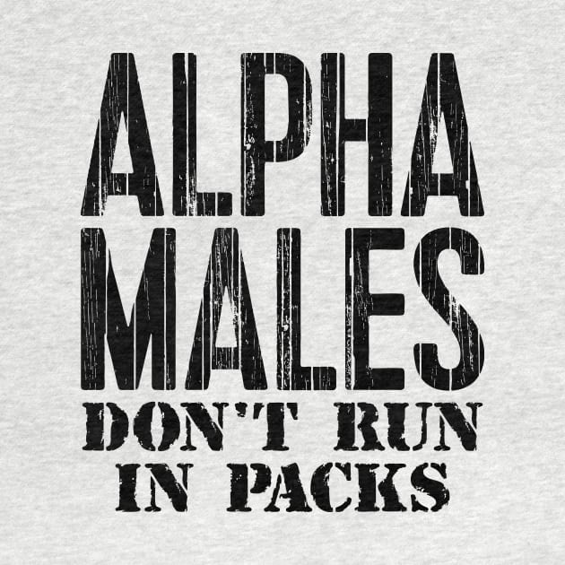 Alpha Males Don't Run In Packs by colorsplash